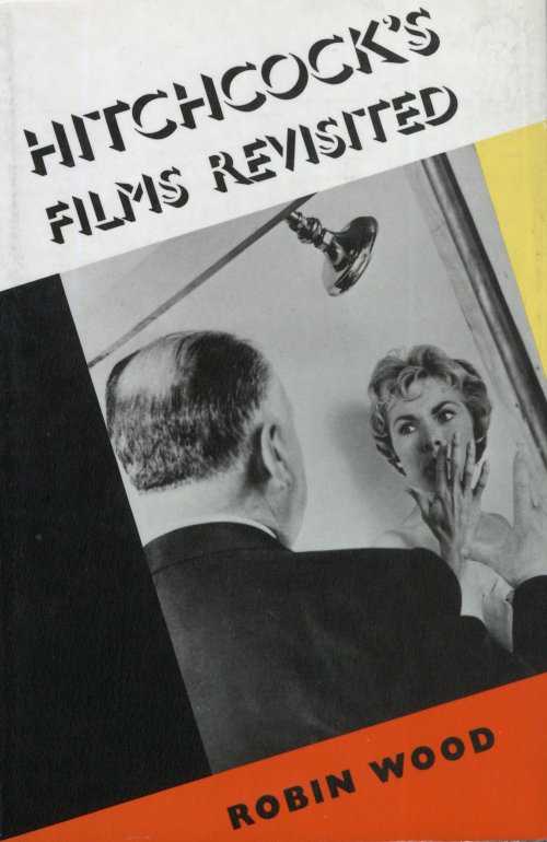 Hitchcock&#039;s Films Revisited by Robin Wood